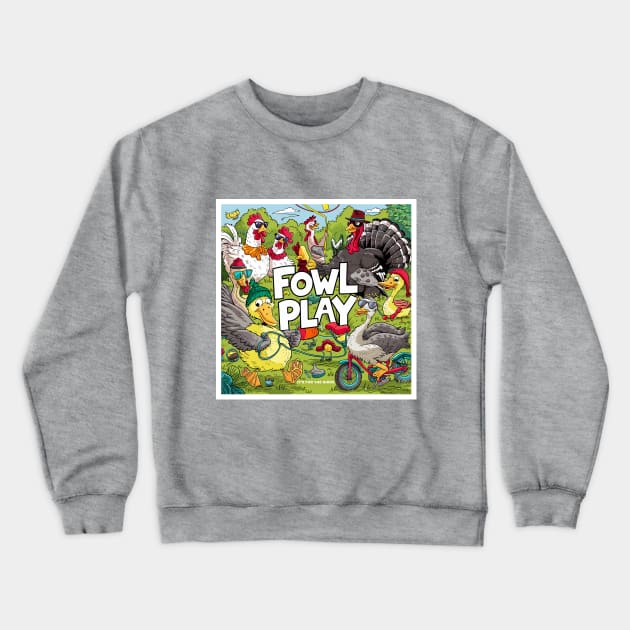 Fowl Play Crewneck Sweatshirt by Dizgraceland